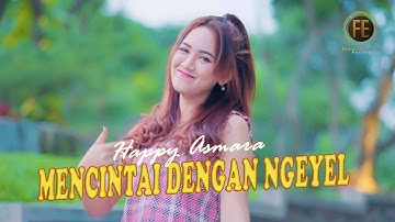 HAPPY ASMARA - MENCINTAI DENGAN NGEYEL ( Official Music Video )