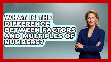 What Is The Difference Between Factors And Multiples Of Numbers? - The Numbers Channel
