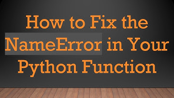 How to Fix the NameError in Your Python Function