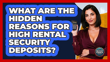 What Are The Hidden Reasons For High Rental Security Deposits? - Second Chance Journey