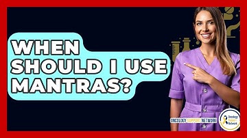 When Should I Use Mantras? - Oncology Support Network