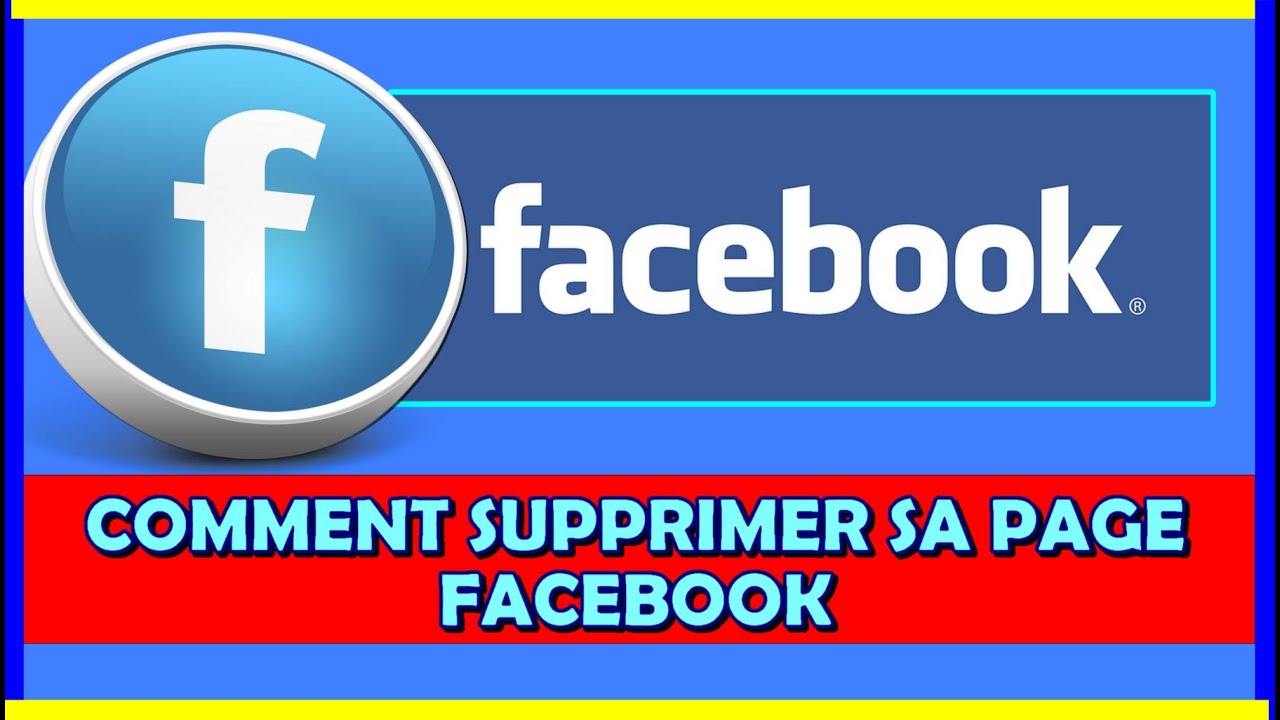 COMMENT SUPPRIMER UNE PAGE FACEBOOK YouTube