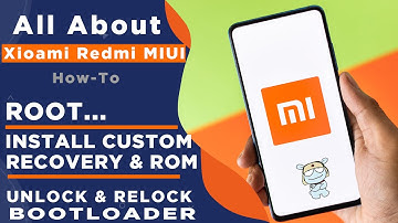 All About Xiaomi Redmi MIUI | How to Unlock Bootloader, Root, Installing Custom Recovery and ROM