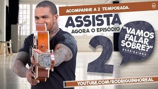 Rodriguinho - "Vamos Falar Sobre?" Ep 02 (2ª temporada)