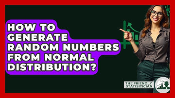 How To Generate Random Numbers From Normal Distribution? - The Friendly Statistician