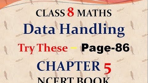 Q 1   - Try These  -Page 86 - chapter 5 - Data Handling - class 8 - maths - ncert - solutions