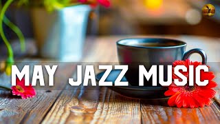 May Jazz Music - Bossa Nova & Piano Jazz Music to relax, study and work effectively