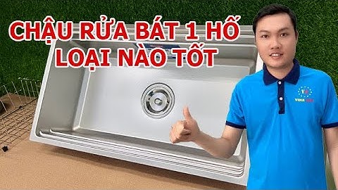 Chậu Rửa Bát 1 Hố Loại Nào Tốt? nên mua loại nào