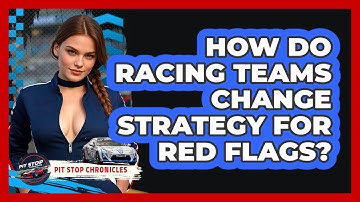How Do Racing Teams Change Strategy For Red Flags? - Pit Stop Chronicles