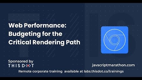 Web Performance: Budgeting for the Critical Rendering Path - JavaScript Marathon