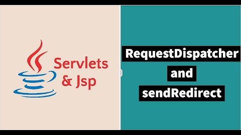 Servlet and JSP | RequestDispatcher forward() and SendRedirect