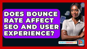 Does Bounce Rate Affect SEO And User Experience? - SearchEnginesHub.com