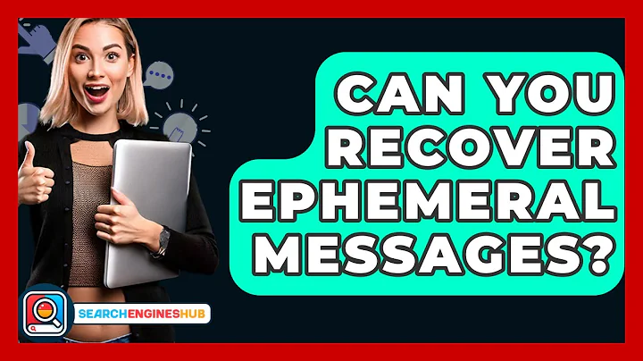 Can You Recover Ephemeral Messages? - SearchEnginesHub.com