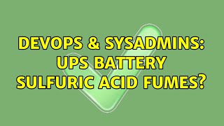 DevOps & SysAdmins: UPS battery sulfuric acid fumes? (3 Solutions!!)