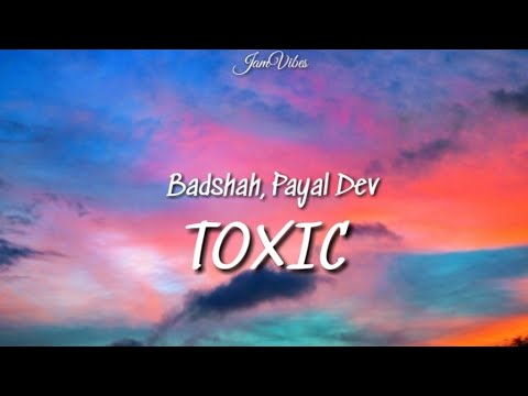 Toxic Lyrics   Badshah  Payal Dev  Ravi Dubey  Sargun Mehta  Aditya Dev