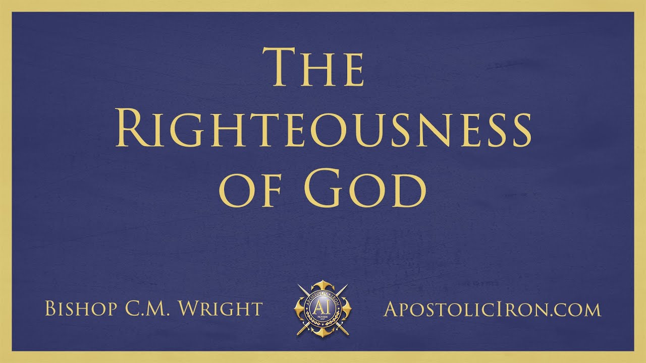 The Righteousness of God - Bishop C.M. Wright - 1988 - YouTube