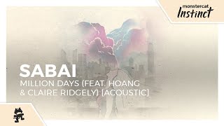 Sabai - Million Days (feat. Hoang \u0026 Claire Ridgely) [Acoustic] [Monstercat Release]