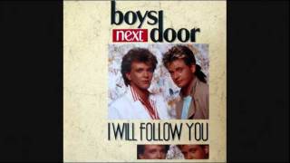 Video thumbnail of "Boys Next Door - I Will Follow You (1987)"