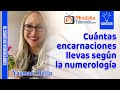 Cuántas encarnaciones llevas según la numerología, por Yasmari Bello