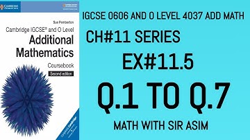 Additional Math IGCSE 0606 and O levels 4037 Ch#11 ( SERIES).Ex 11.5 Q.1 to , Q.7 .Lecture #160.