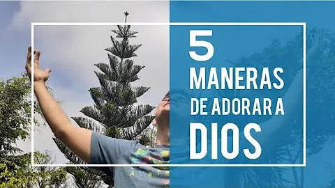 ¿Cuáles son las cuatro formas de adorar a Dios?