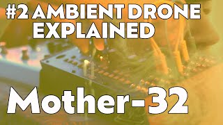 Famous Ambient Drone Explained - Mother-32 Patch Wealth