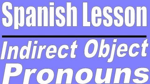 Spanish Lesson: Indirect Object Pronouns