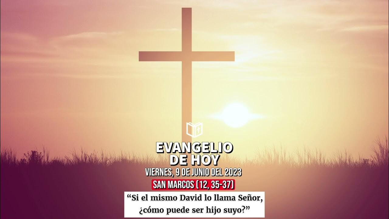 Evangelio de Hoy 9 de Junio del 2023 San Marcos 12, 3537 YouTube