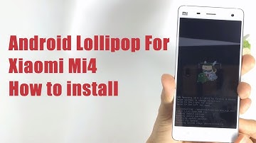 Android Lollipop For Xiaomi Mi4 - How to install