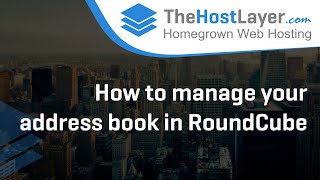 How to manage your address book in RoundCube