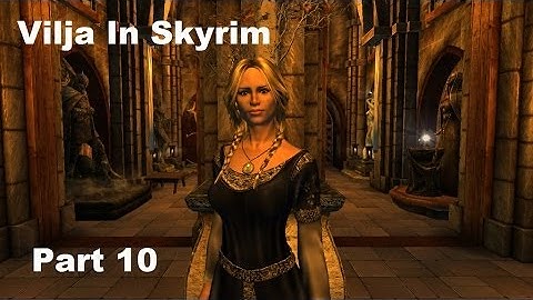 Vilja In Skyrim Walkthrough Part 10