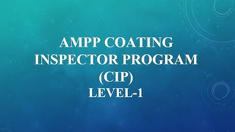 AMPP / NACE Coating Inspector Level-1 Course Overview