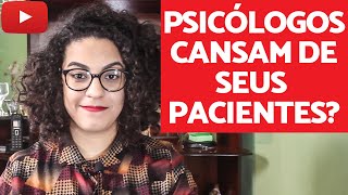 Os Psicólogos CANSAM de seus pacientes? | ácidamente