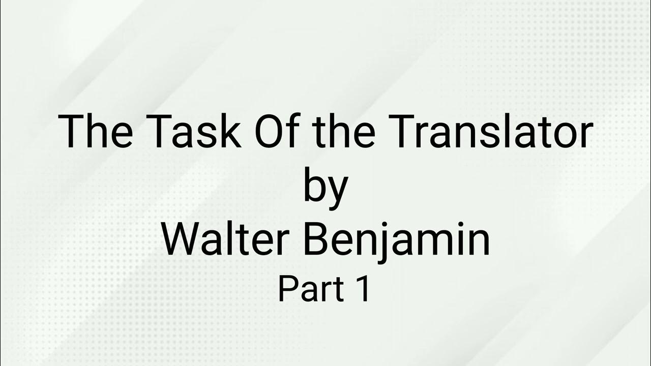 The task of the translator walter benjamin part 1 youtube