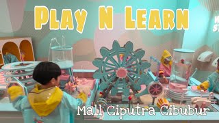 PLAY 'N' LEARN PLAYGROUND AT CIPUTRA MALL, CIBUBUR