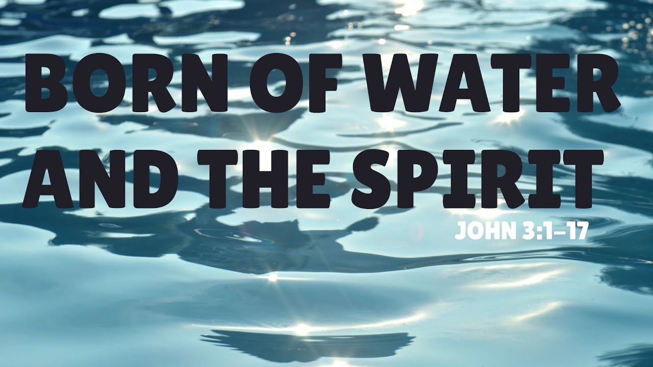 Born of Water and The Spirit:  May 30, 2021 Worship Livestream