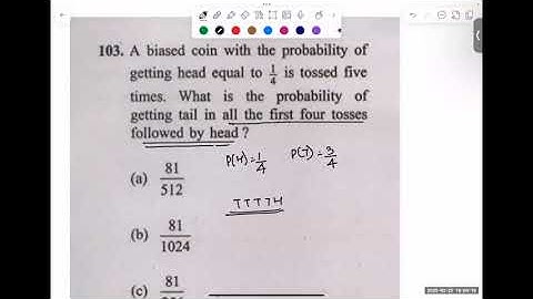 A biased coin with the probability of getting head equal to to 1/4 is tossed five times