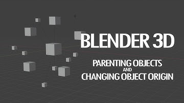 Blender 3D Tutorial:  Parenting Objects and Changing Object Origin