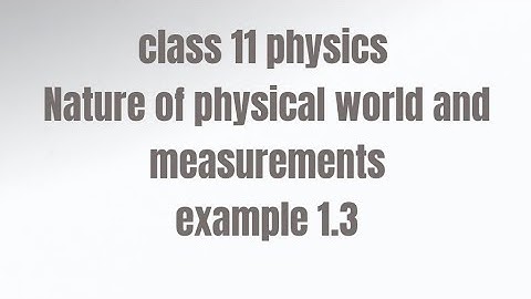 class 11 physics unit 1 example 1.3