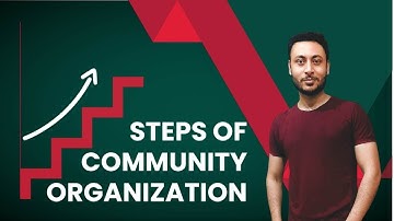 Steps of Community Organization|Community Organization