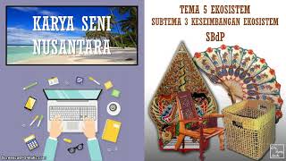 Kelas 5, Tema 5, Subtema 3, SBdP, Karya Seni Nusantara Seni Rupa Kelas 5, Tema 5, Subtema 3, SBdP, Karya Seni Nusantara Seni Rupa