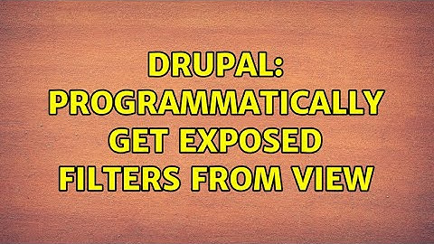 Drupal: Programmatically get exposed filters from view