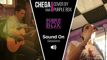 "Chega", Gaia - Sound On Sessions by Purple Box