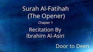 Surah Al-Fatihah (The Opener) Ibrahim Al-Asiri  Quran Recitation