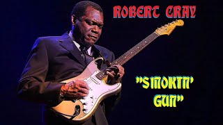 HD HQ FLAC  ROBERT CRAY - SMOKIN GUN  Best Version Classic Rock & Blues  ENHANCED AUDIO & LYRICS