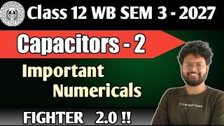 CAPACITORS 2 - All Important Numericals in One Shot !! WB Sem 3 2027 Class 12🔥🔥❤️❤️