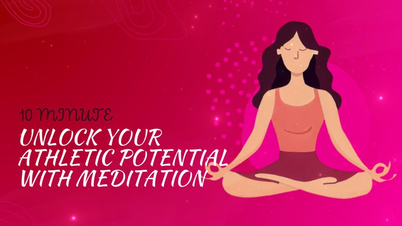 Unlock Your Athletic Potential with 10 Minutes of Guided Meditation ...