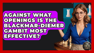 Against What Openings Is The Blackmar-Diemer Gambit Most Effective? - The Chess Codex