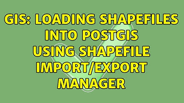 GIS: Loading Shapefiles into PostGIS using shapefile import/export manager