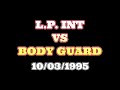 Lp int vs bodyguard 10031995